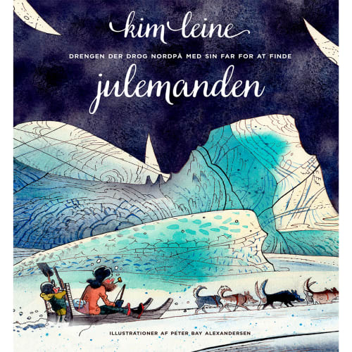 Drengen der drog nordpå med sin far for at finde julemanden -Indbundet fra 9788702181982